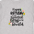 thumbnail image 4 of Inktastic Happy Birthday to the Sweetest Sister in the World Girls Long Sleeve Toddler T-Shirt, 4 of 5
