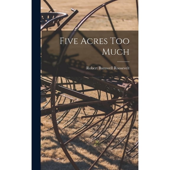 Five Acres Too Much, (Hardcover)