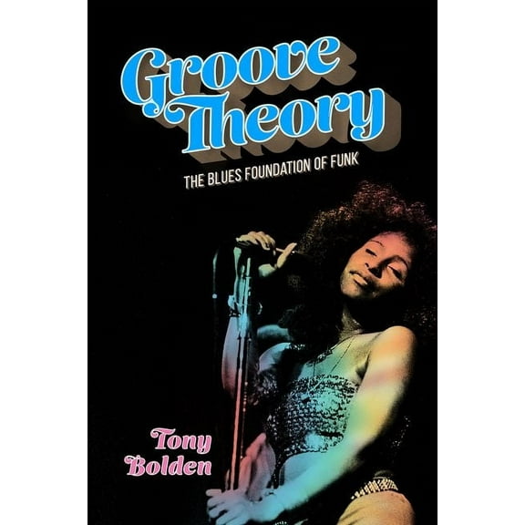 American Made Music Groove Theory: The Blues Foundation of Funk, (Hardcover)
