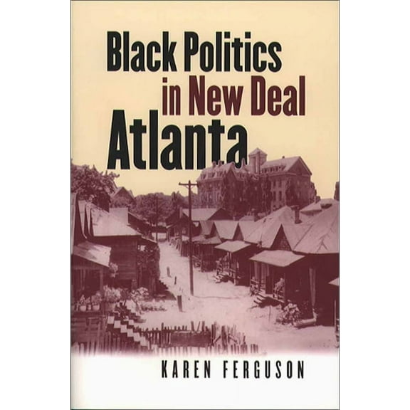 The John Hope Franklin African American  Black Politics in New Deal Atlanta, (Paperback)