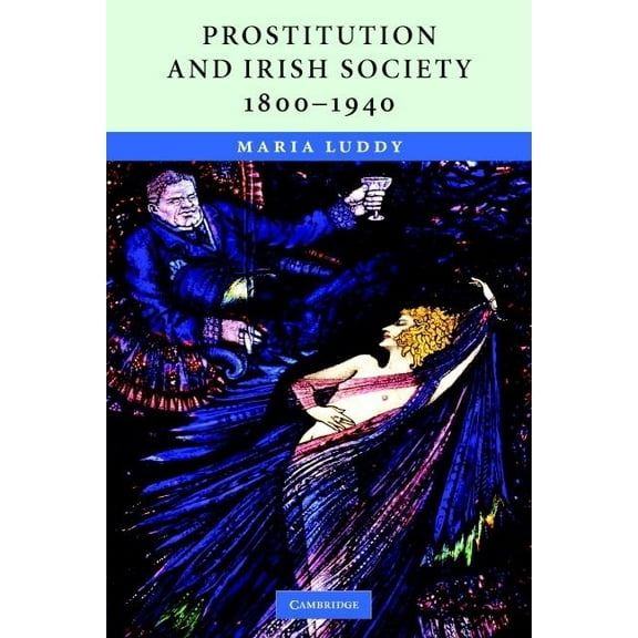 Prostitution and Irish Society, 1800-1940, (Paperback)