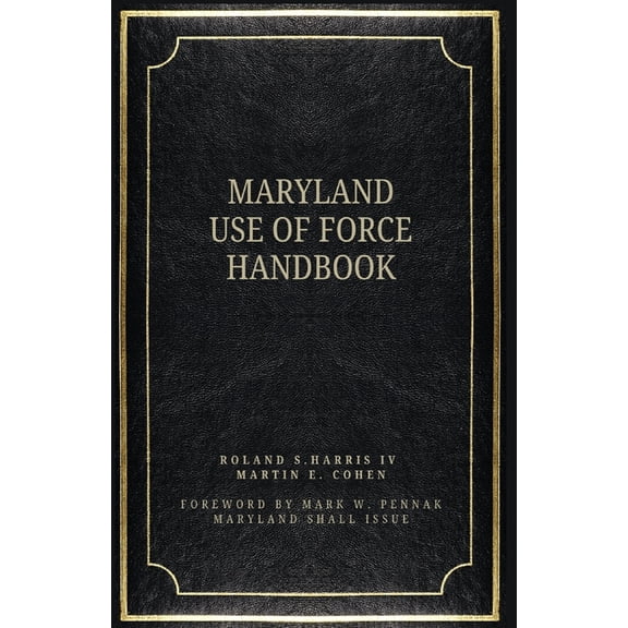 The Maryland Use of Force Handbook, (Paperback)