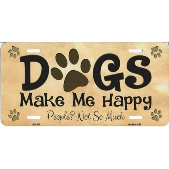 212 Main LP-8358 6 x 12 in. Dogs Make Me Happy People Not So Much Metal License Plate