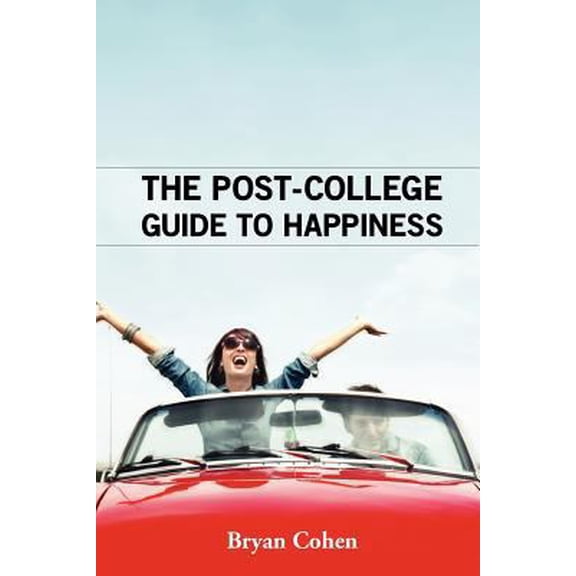 Pre-Owned The Post-College Guide to Happiness (Paperback) 1466434139 9781466434134