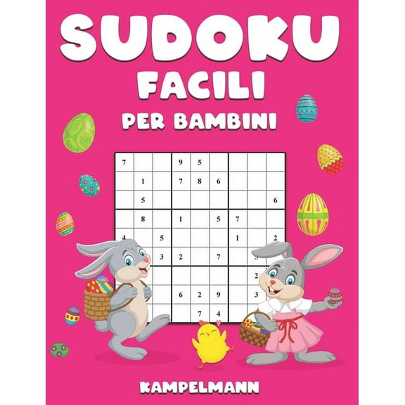 Sudoku Facili per Bambini: 200 Sudoku Facili con Soluzioni e Istruzioni - Large Edizione di Pasqua, (Paperback)
