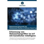 Erkennung von Netzwerkangriffen im IoT mit knstlicher Intelligenz (Paperback)