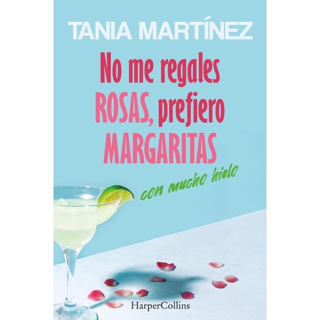 No me regales rosas, prefiero margaritas con mucho hielo