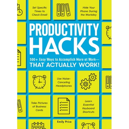 Productivity Hacks : 500+ Easy Ways to Accomplish More at Work--That Actually (Best Way To Hack Instagram)