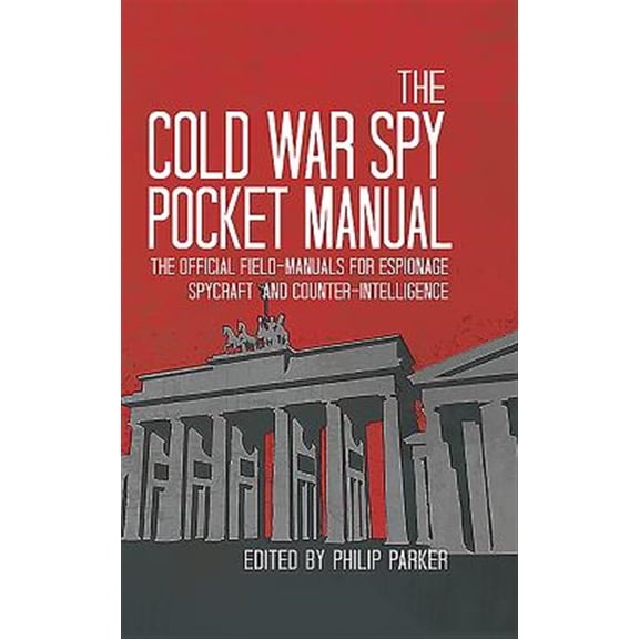 Pre-Owned The Cold War Spy Pocket Manual: The Official Field-Manuals for Espionage, Spycraft and Counter-Intelligence (Hardcover) 1910860026 9781910860021