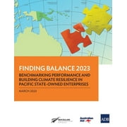 Finding Balance 2023 : Benchmarking Performance and Building Climate Resilience in Pacific State-Owned Enterprises (Paperback)