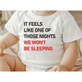 thumbnail image 2 of It Feels Like One Of Those Nights We Won't Be Sleeping Baby Bodysuit ,Funny New Born New Parent Baby Onesie®, New Mom Gift, Baby Shower Gift , Short Sleeve Tee Bella, 2 of 9
