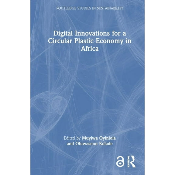 Routledge Studies in Sustainability Digital Innovations for a Circular Plastic Economy in Africa, (Hardcover)