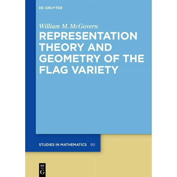 de Gruyter Studies in Mathematics Representation Theory and Geometry of the Flag Variety, Book 90, (Hardcover)