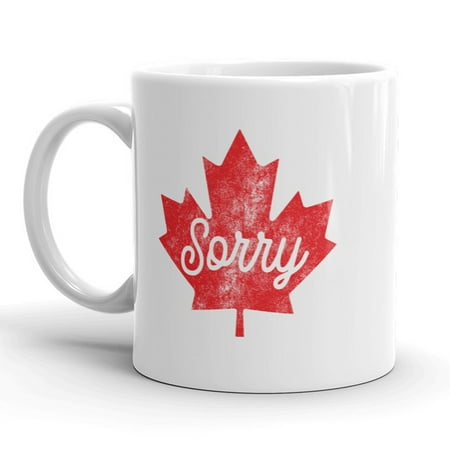 

Maple Leaf Sorry Mug Funny Canadian Humor Coffee Cup - 11oz