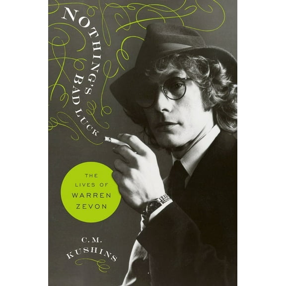 Nothing's Bad Luck: The Lives of Warren Zevon, (Hardcover)