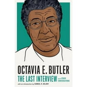 The Last Interview Series: Octavia E. Butler: The Last Interview : and Other Conversations (Paperback)