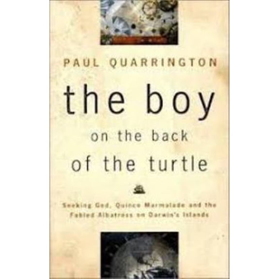 Pre-Owned The boy on the back of the turtle: Seeking God, quince marmelade, and the fabled albatross on Darwin's islands (Hardcover) 1550545841 9781550545845