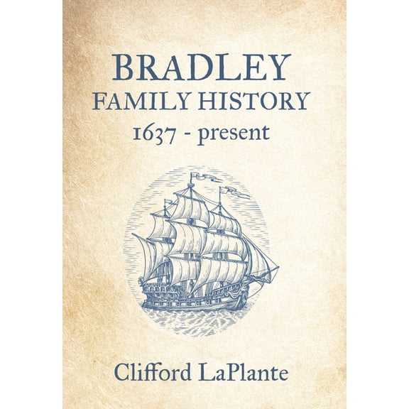 Bradley Family History: 1637 - present, (Hardcover)