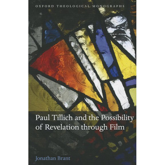 Oxford Theology and Religion Monographs Paul Tillich and the Possibility of Revelation Through Film, (Hardcover)
