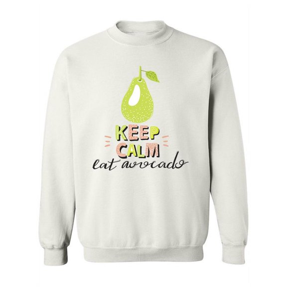 Keep Calm Eat Avocado Quote Sweatshirt Women -Image by Shutterstock, Female XX-Large
