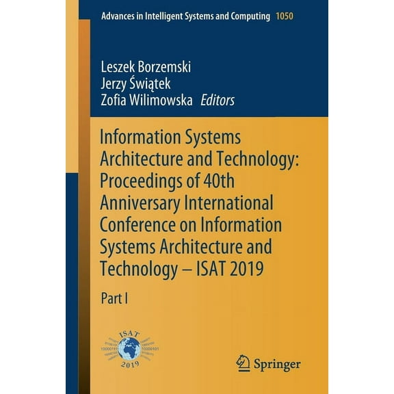 Advances in Intelligent Systems and Comp Information Systems Architecture and Technology: Proceedings of 40th Anniversary International Conference on Information, Book 1050, (Paperback)