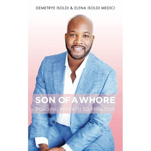 Son of a Whore: Forging My Path to Freedom, (Hardcover)