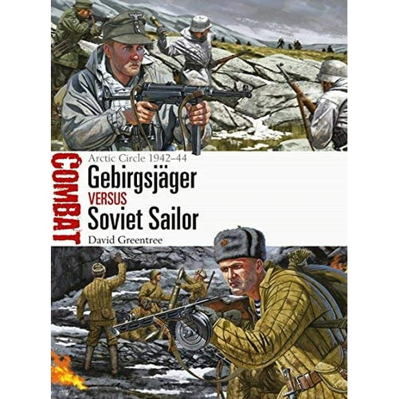 Gebirgsjager Versus Soviet Sailor: Arctic Circle 1942-44 (Combat)