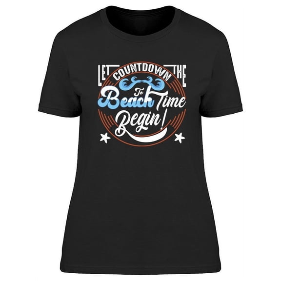Countdown To Beach Time Begin! T-Shirt Women -Image by Shutterstock, Female x-Large