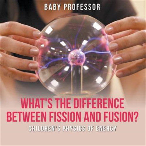 Pre-Owned What's the Difference Between Fission and Fusion? Children's Physics of Energy, (Paperback)