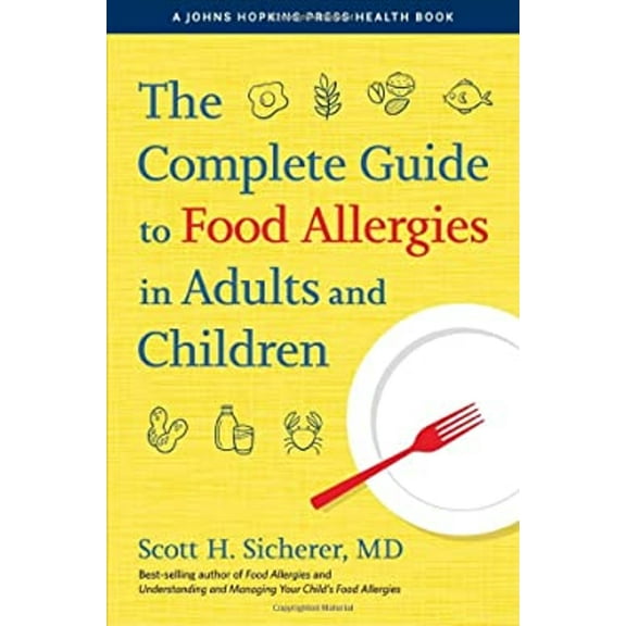 Pre-Owned The Complete Guide to Food Allergies in Adults and Children (Paperback) 9781421443157