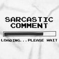 thumbnail image 2 of Funny Sarcastic Comment Loading Joke Crewneck T Shirts Boy Girl Teen Brisco Brands L, 2 of 6