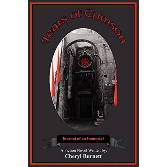 Tears of Crimson: Journal of an Immortal Paperback 1420838709 9781420838701 Cheryl Burnett