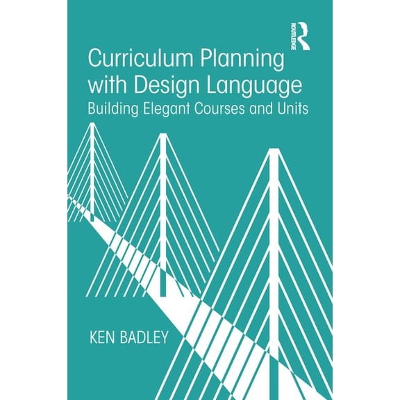 Curriculum Planning with Design Language: Building Elegant Courses and Units, (Paperback)