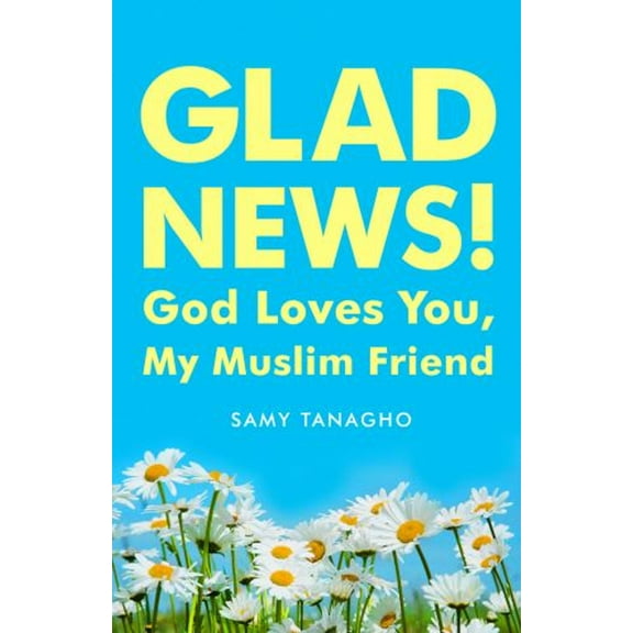 Pre-Owned Glad News!: God Loves You, My Muslim Friend! (Paperback) 0802416586 9780802416582