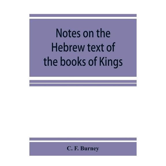 Notes on the Hebrew text of the books of Kings, (Paperback)