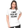 thumbnail image 3 of I Want Pizza Not Feelings Funny Food Womens Slim Fit Graphic Tee Brisco Brands S, 3 of 5