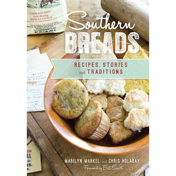 Pre-Owned Southern Breads: Recipes, Stories and Traditions (Paperback) 1467137448 9781467137447