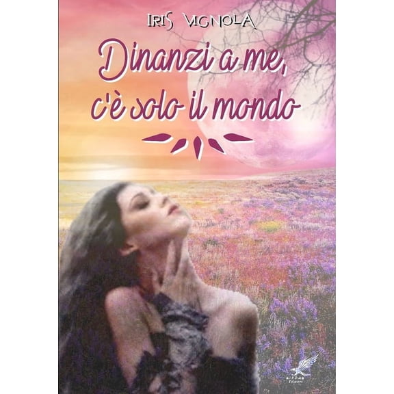 Dinanzi a Me, C'È Solo Il Mondo (Paperback)