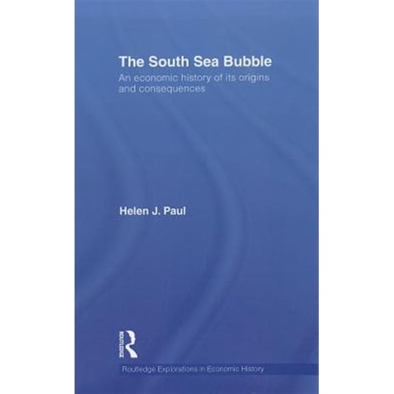 Pre-Owned Routledge Explorations in Economic Histo The South Sea Bubble: An Economic History of its Origins and Consequences., Book 49, (Hardcover)