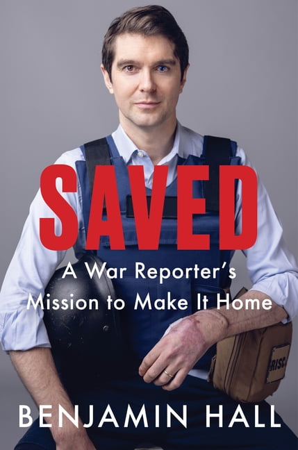 Saved : A War Reporter's Mission to Make It Home (Hardcover)