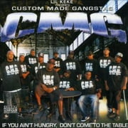 Lil' Keke - Custom Made Gangstas: If You Ain't Hungry, Don't Come To The Table - Rap / Hip-Hop - CD