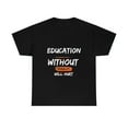 thumbnail image 2 of Men or Women Heavy Cotton T-shirt | Education without Morality will Hurt, 2 of 8