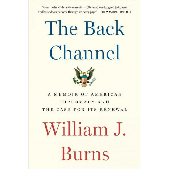 Pre-owned Back Channel : A Memoir of American Diplomacy and the Case for Its Renewal, Paperback by Burns, William J., ISBN 0525508880, ISBN-13 9780525508885