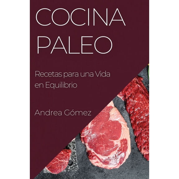Cocina Paleo: Recetas para una Vida en Equilibrio, (Paperback)
