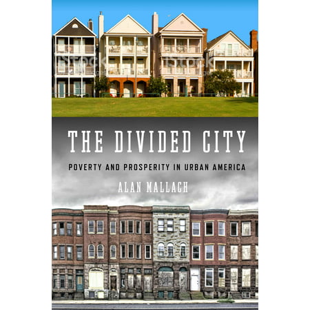 The Divided City : Poverty  and Prosperity in Urban (Best Urban Cities In America)