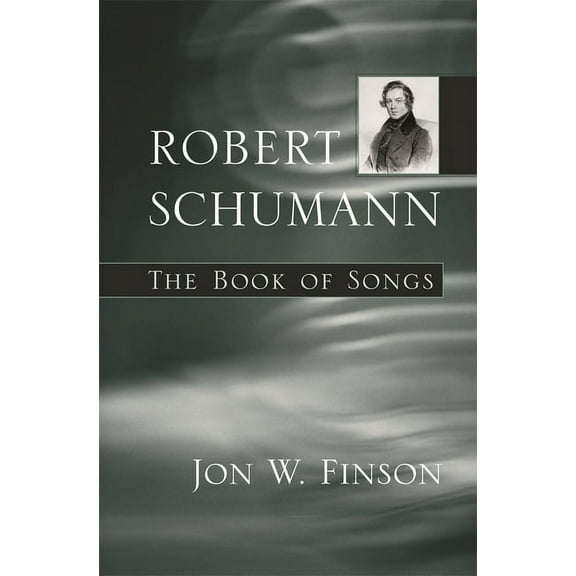 Robert Schumann: The Book of Songs (Hardcover)