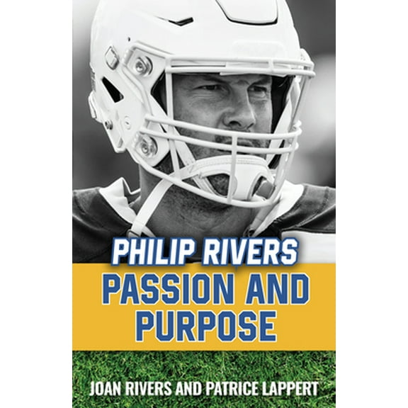Pre-Owned Philip Rivers: Passion and Purpose (Paperback) 1644130629 9781644130629