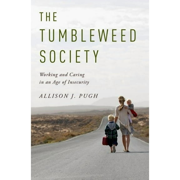 Tumbleweed Society: Working and Caring in an Age of Insecurity, (Hardcover)