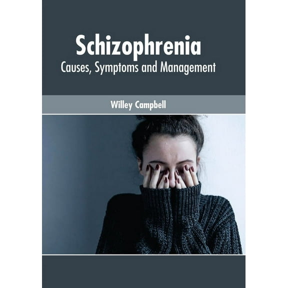 Schizophrenia: Causes, Symptoms and Management, (Hardcover)