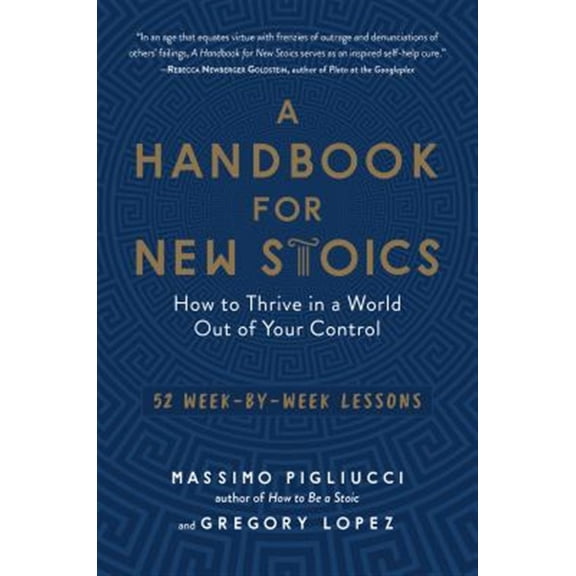 Pre-Owned A Handbook for New Stoics: How to Thrive in a World Out of Your Control - 52 Week-By-Week Lessons (Paperback) 1615195335 9781615195336